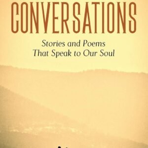 Conversations: Stories and Poems That Speak to Our Soul